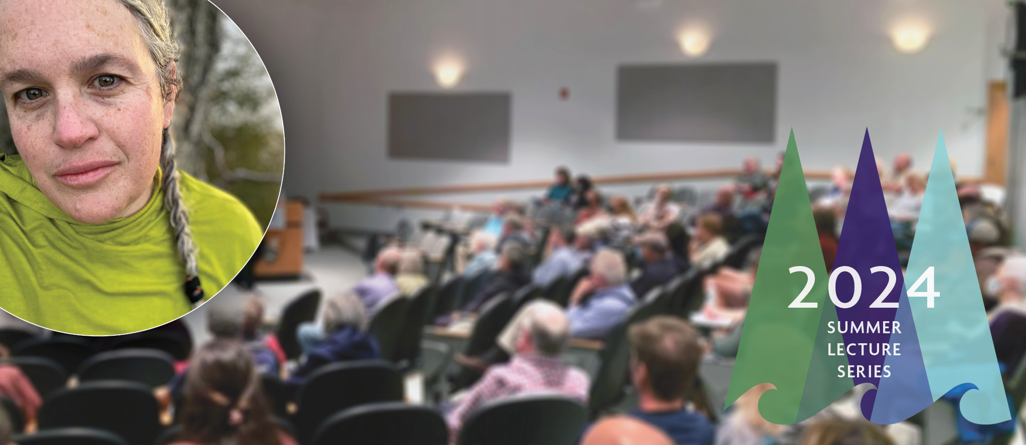 Banner image to promote an evening lecture showing (in the background) a crowded audience at Moore Auditorium on the Schoodic Institute campus, with a headshot of Libby Bischof overlaid on the left-hand side. On the right-hand side is the artwork of Schoodic Institute's logo, with overlaid text reading '2024 Summer Lecture Series'.