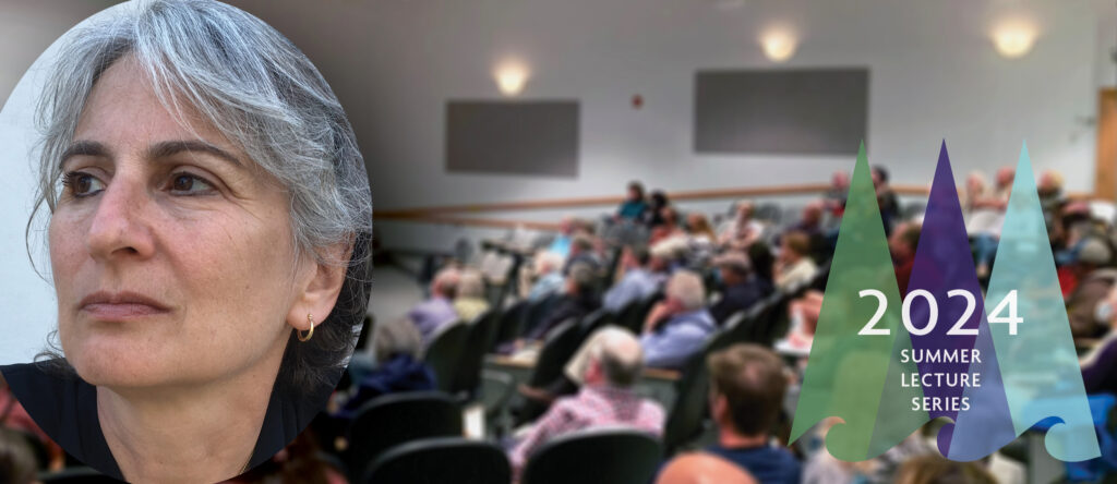 Banner image to promote an evening lecture showing (in the background) a crowded audience at Moore Auditorium on the Schoodic Institute campus, with a headshot of Margie Patlak overlaid on the left-hand side. On the right-hand side is the artwork of Schoodic Institute's logo, with overlaid text reading '2024 Summer Lecture Series'.