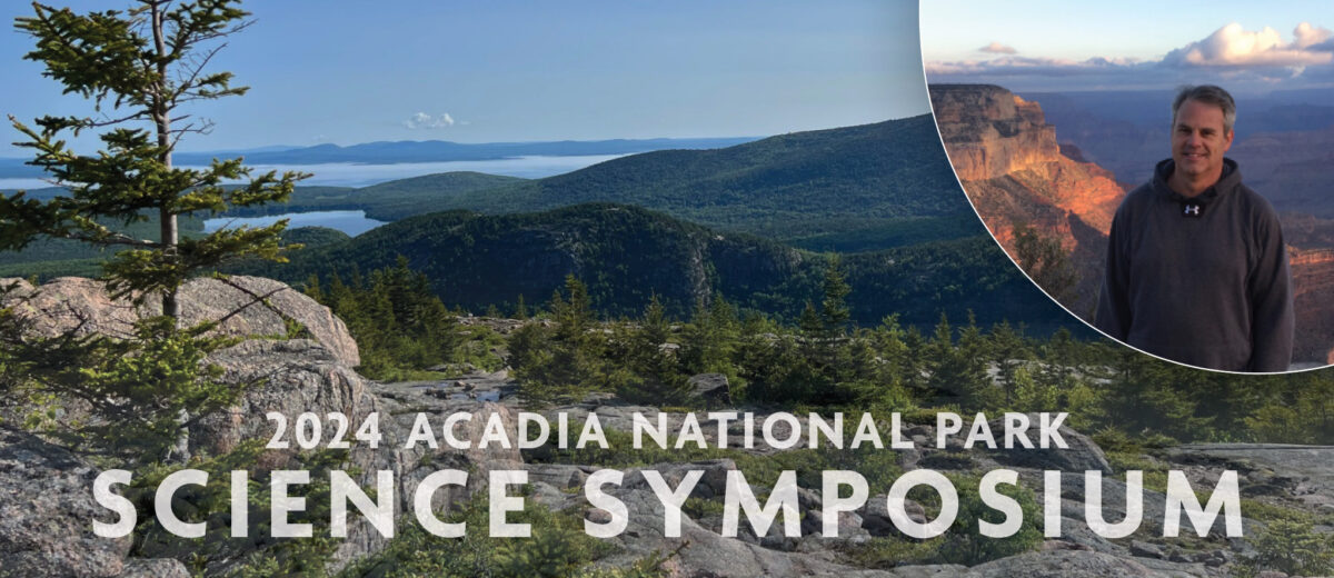 Mountain view at sunrise in Acadia National Park. Overlaid is text that reads: 2024 Acadia National Park Science Symposium. Overlaid in the right hand corner is a photo of Ray Sauvajot standing near the Grand Canyon at sunset