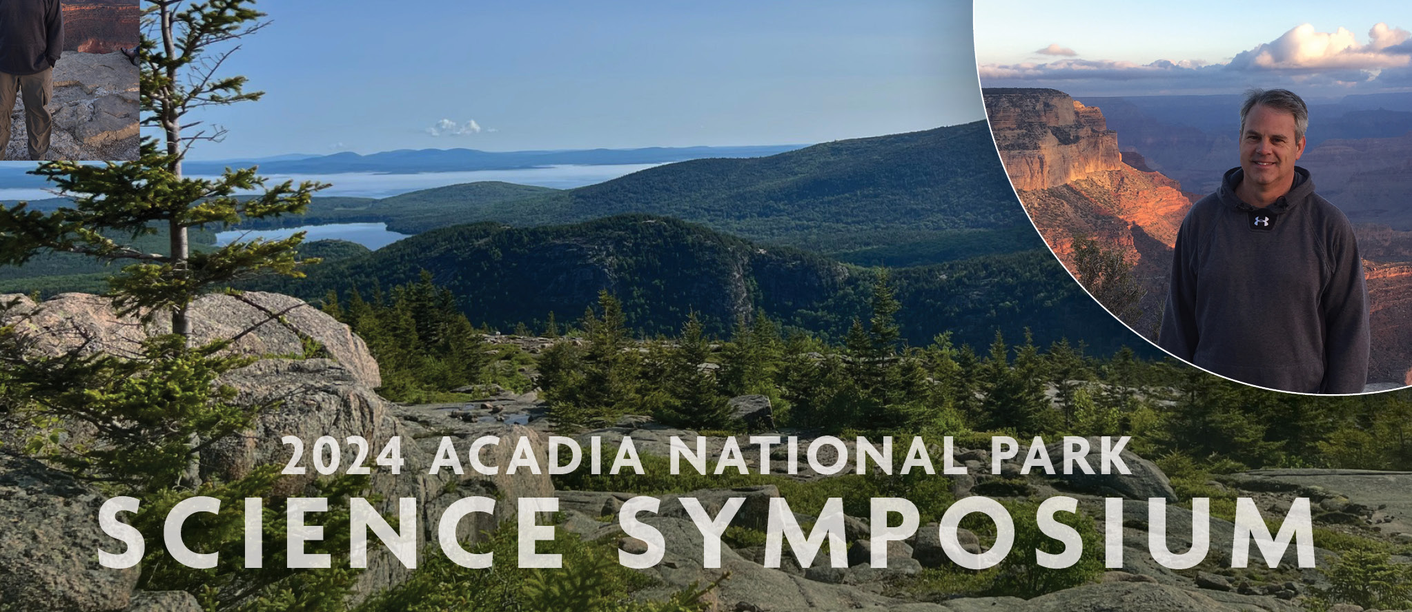 Mountain view at sunrise in Acadia National Park. Overlaid is text that reads: 2024 Acadia National Park Science Symposium. Overlaid in the right hand corner is a photo of Ray Sauvajot standing near the Grand Canyon at sunset