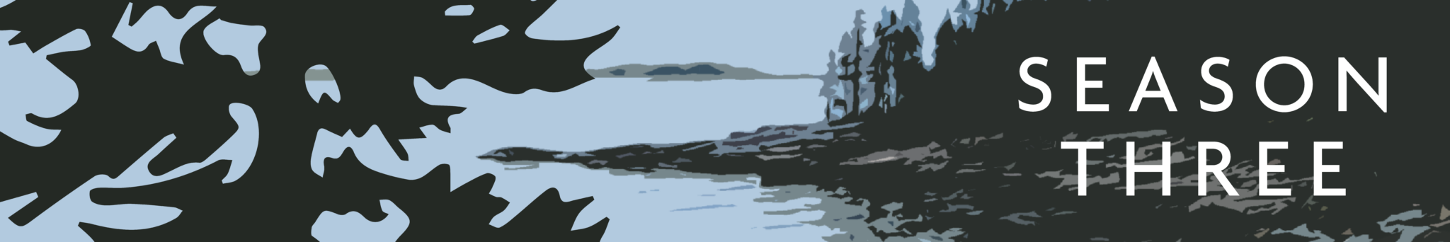 Graphic illustration of the Sea to Trees podcast cover artwork, featuring a cool-toned color palette and drawing of a Maine cove at low tide, with overlaid text reading: SEASON THREE